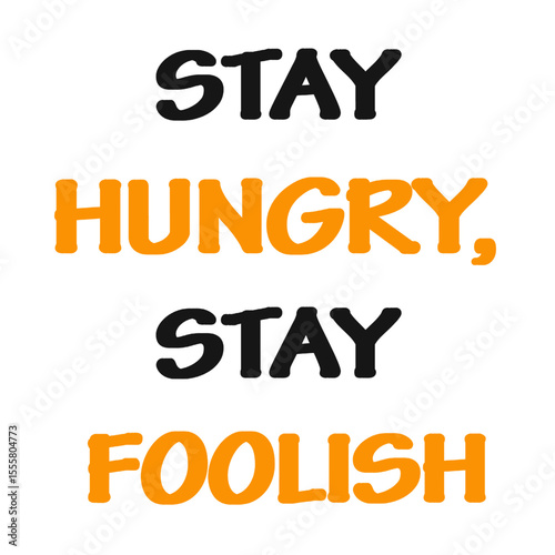 Stay Hungry Stay Foolish Inspirational Quote Typography Design