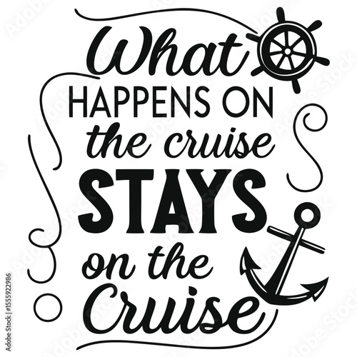 What happens on the cruise stays on the cruise nautical quote illustration