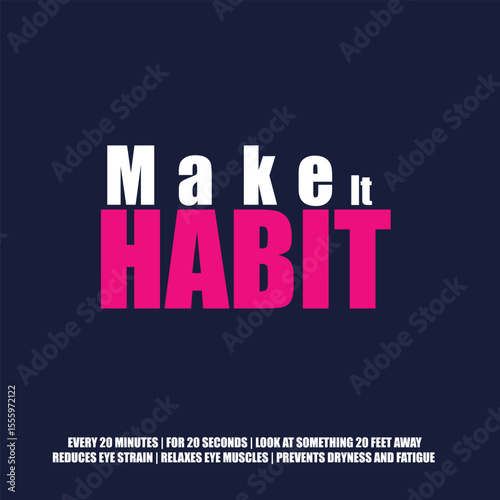 Make it Habit Design, Eye strain prevention tip, 20-minute break practice, 20 feet distant focus, 20-second visual rest, healthy habit benefits