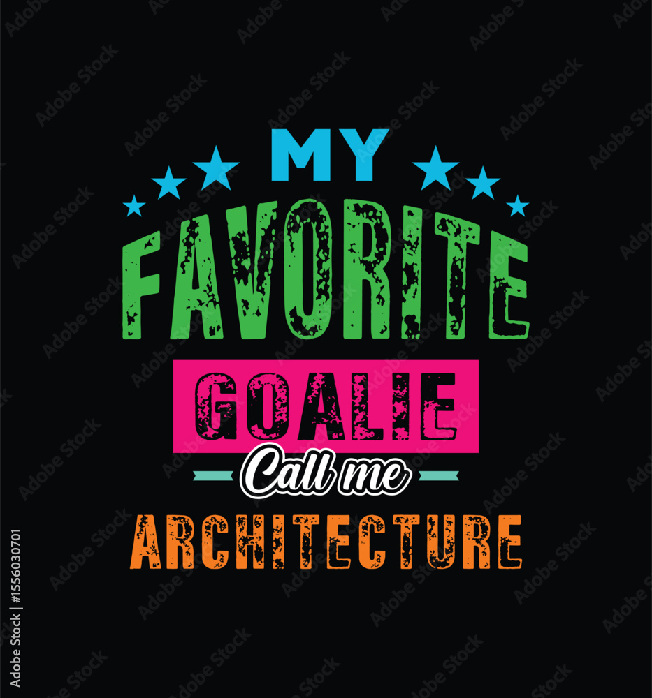 Naklejka premium My favorite goalie calls me Architecture. Vector Illustration quote. For t shirt, print, gift card, label sticker, mug design. Gift t shirt for your beloved. POD.