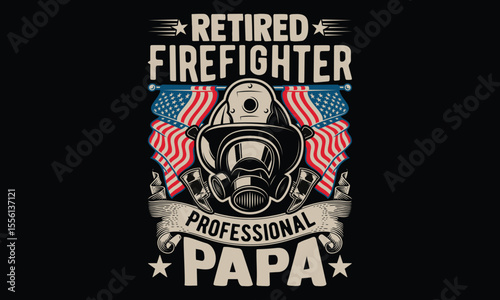 Retired Firefighter Professional Papa - Firefighter T-Shirt Design for Heroes. Vector Calligraphy Phrase on a Black Background. Hand Drawn Typography Art for Brave Souls, Uniforms, and First Responder