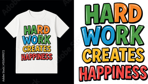 Hard Work Creates Happiness - Motivational Quote T-Shirt Design
