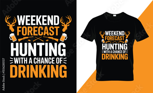 Weekend Forecast Hunting with a Chance of Drinking – Funny Hunting T-Shirt Design