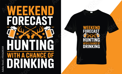 Weekend Forecast Hunting with a Chance of Drinking – Funny Hunting T-Shirt Design