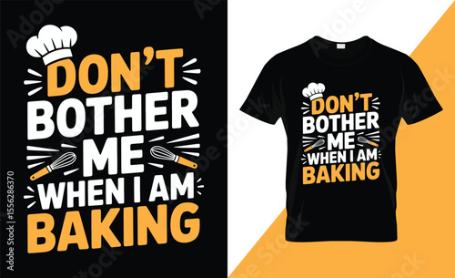 Don’t Bother Me When I’m Baking – Funny Baking T-Shirt Design