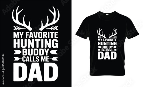 My favorite hunting buddy calls me dad t shirt design
