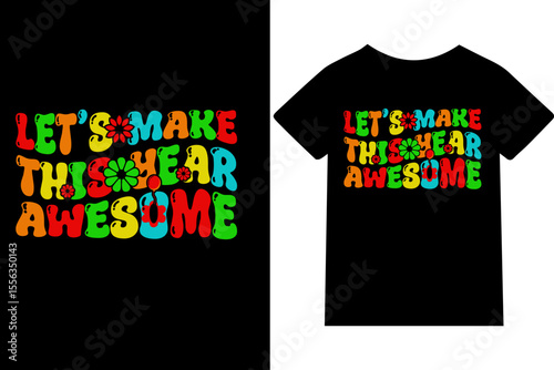 Let’s Make This Year Awesome T-shirt design or quote or mug or typography design.