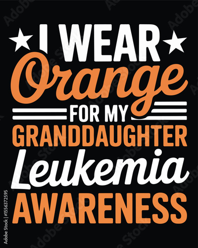 I wear orange for my granddaughter leukemia awareness support graphic