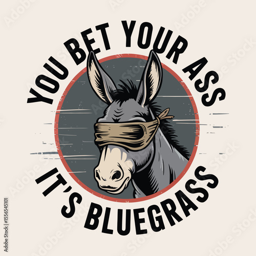You Bet Your Ass It's Bluegrass Music