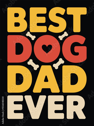 Best Dog Dad Ever A Father's Love for His Canine Companion