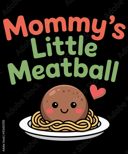 Mommy's little meatball funny illustration