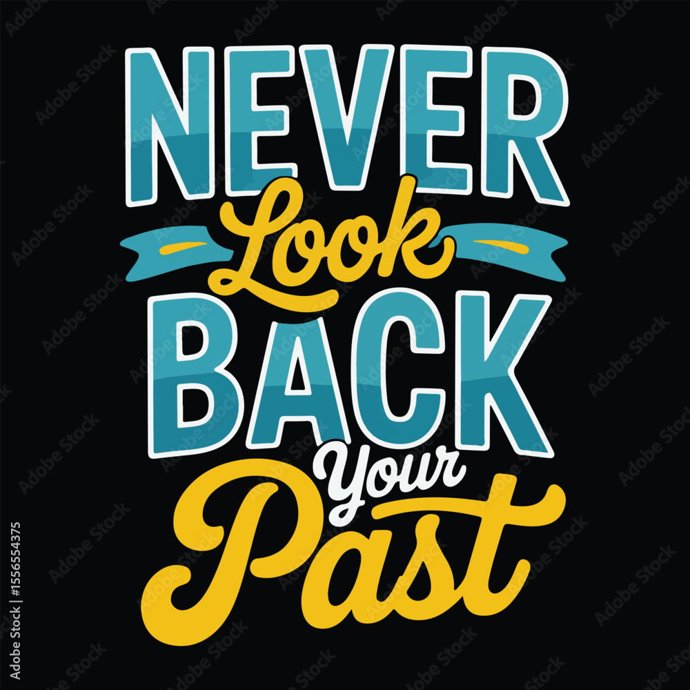 Obraz premium Never Look Back Your Past Motivational Typography Art