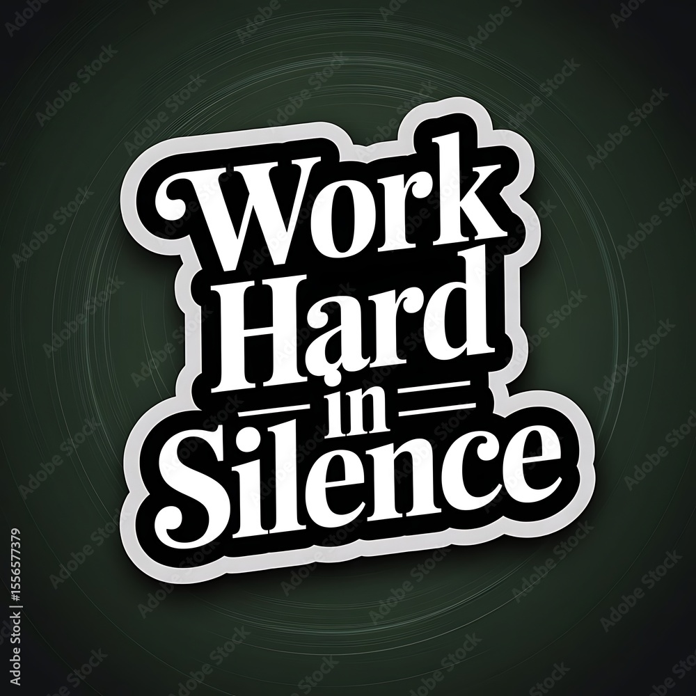 Obraz premium Work Hard in Silence—chalkboard texture, classic serif font, deep green and white aesthetic, with thick white sticker-style outline around the design