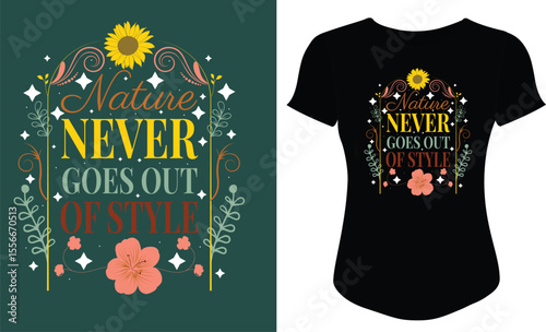 Nature never goes out of style, Nature typography t-shirt design.