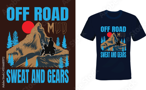 Off Road Mud Sweat and Gears, off road typography t-shirt design.