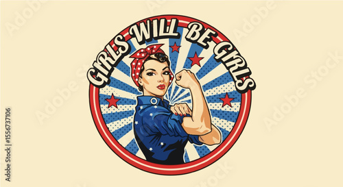 Retro Rosie the Riveter inspired feminist art with "Girls Will Be Girls" empowering message in vintage badge style