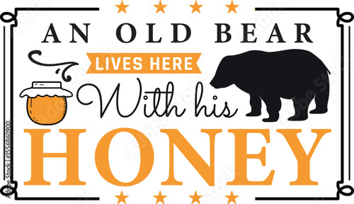 An old bear lives here with his honey, couple quotes, vector illustration 