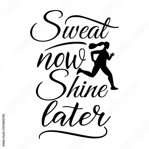 Short motivational phrase Sweat now, Shine later