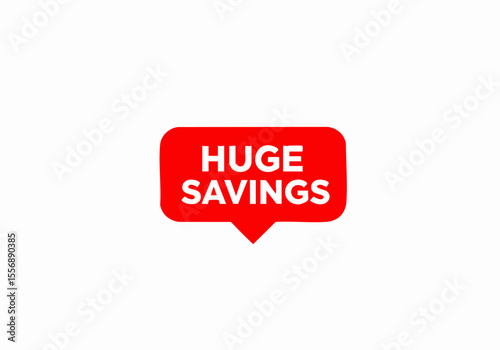 Red speech bubble graphic with white text reading 'HUGE SAVINGS' on a white background, ideal for sales and promotion announcements.