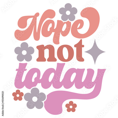 nope not today Retro svg Art & Illustration