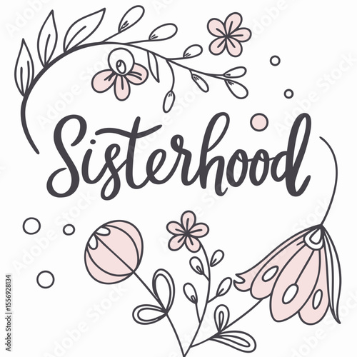 Sisterhood floral calligraphy with pink blossoms and leaves lettering flowers