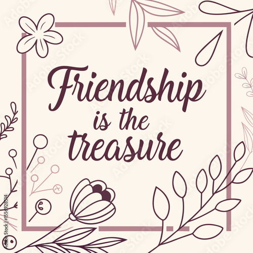 Friendship is the treasure floral quote poster flowers