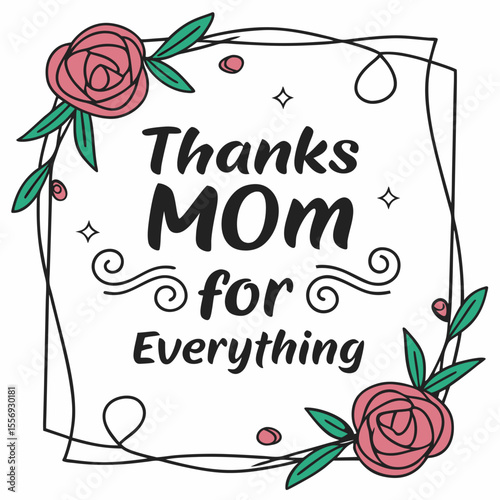 Floral framed thanks mom for everything quote mother