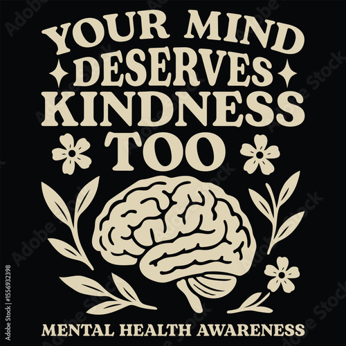 Your mind deserves kindness too t-shirt design