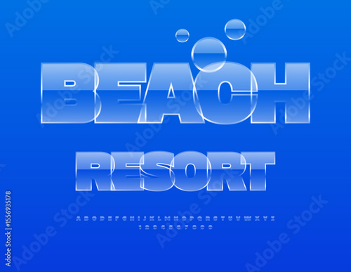 Vector Travel flyer Beach Resort. Glossy Transparent Font. Unique Water Alphabet Letters and Numbers set.