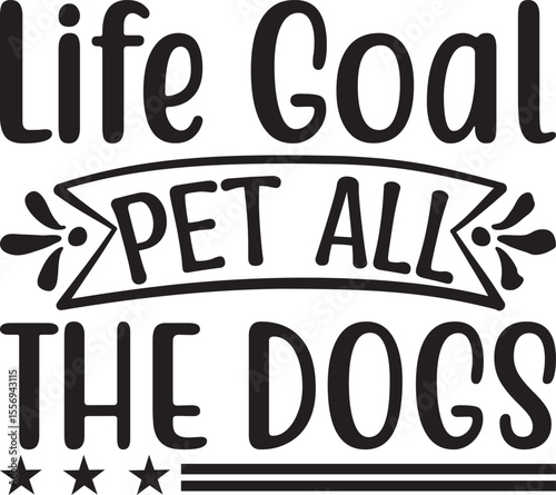 Life Goal Pet All The Dogs, puppy dad design