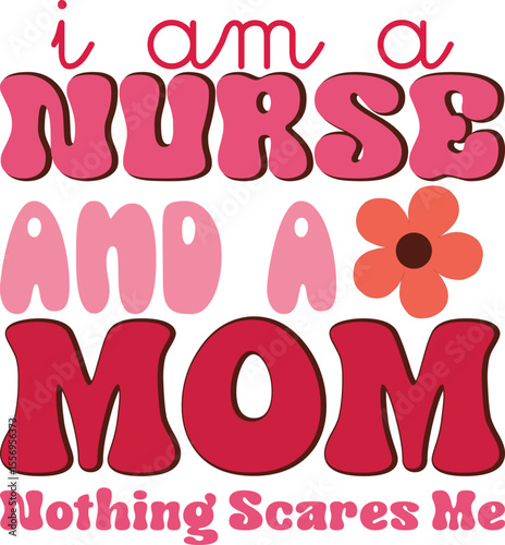 I am a nurse and a mom nothing scares me, Retro Nurse Valentine SVG design