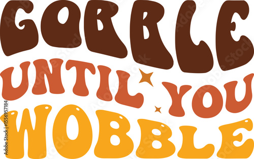Gobble unTill You Wobble, retro thanks givin svg design