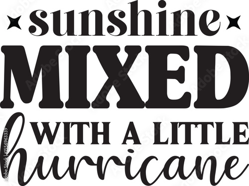 sunshine mixed with a little hurricane , Sarcastic T-shirt Designs