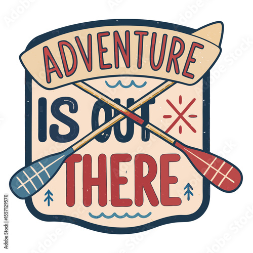Crossed paddles emblem patch. Adventure quote with 'O' replaced by ring. Rustic, outdoors, exploration.