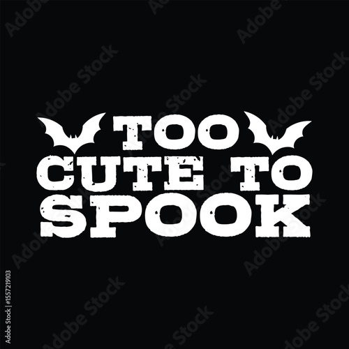 too cute to spook svg t-shirt design