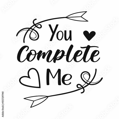 You Complete Me typography with hearts and arrows text