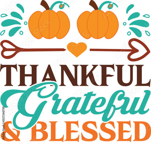 Thankful Grateful & Blessed