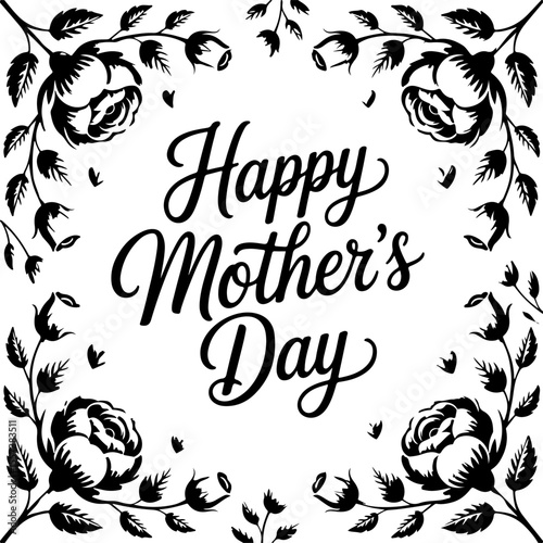Elegant floral border with happy mothers day calligraphy black white