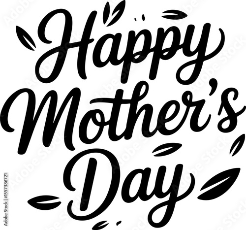 Elegant script happy mothers day greeting with floral accents calligraphy celebration