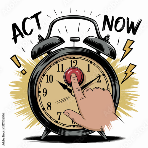 A hand presses the red button on a vintage alarm clock with the words act now written above symbolizing urgency and immediate action
