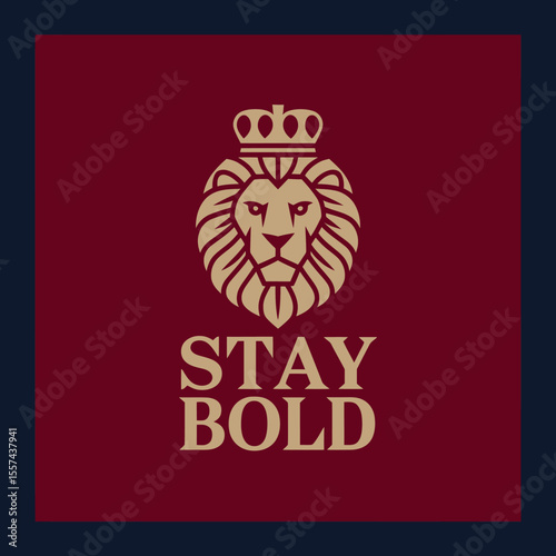 Majestic lion wearing a crown with the motivational phrase stay bold symbolizing strength courage and leadership against a rich burgundy background with a dark blue border