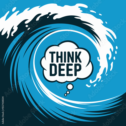 A stylized illustration of a powerful blue wave with white cresting foam framing a white thought bubble containing the words think deep symbolizing contemplation and profound thought