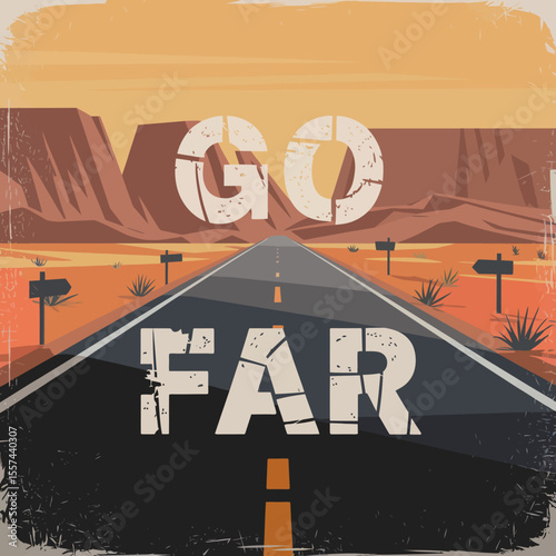 Go far motivational poster featuring a long desert highway stretching towards distant mountains under a warm sunset sky with vintage distressed texture