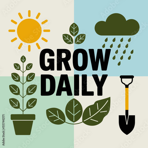 Inspiring graphic design with the words grow daily surrounded by gardening elements like a sun rain cloud plant in a pot leaves and a shovel