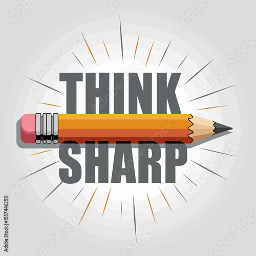 Think sharp inspirational graphic featuring a sharpened pencil and bold typography against a subtle burst background