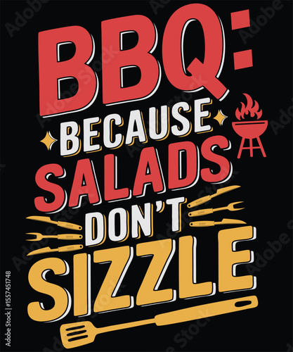 BBQ Because Salads Dont Sizzle