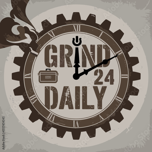 Vintage style clock face with gears and the words grind 24 daily symbolizing hard work and dedication