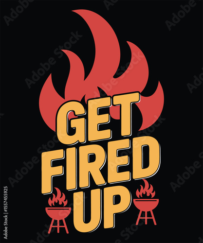 Get fired up