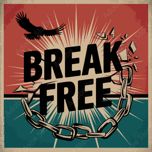 Break free motivational poster with a broken chain and soaring eagle symbolizing liberation and independence