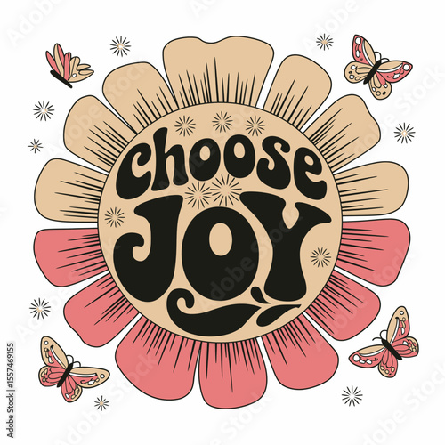 Retro groovy flower with the words choose joy in the center surrounded by butterflies and starbursts celebrating happiness and positivity
